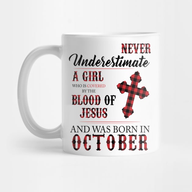 Never Underestimate A Girl Who Is Covered By The Blood Of Jesus And Was Born In October by Hsieh Claretta Art